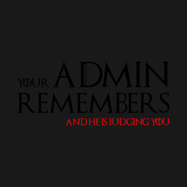 Coder shirt your admin remembers by avogel