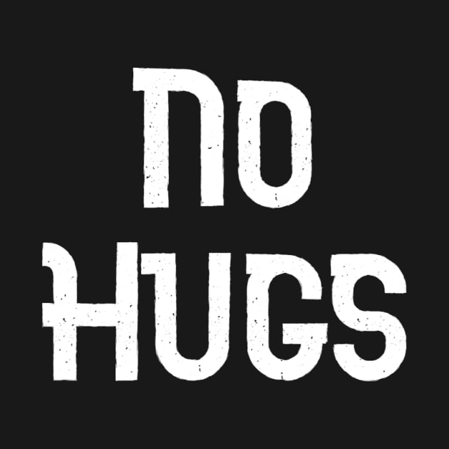 No hugs by d o r r i a n