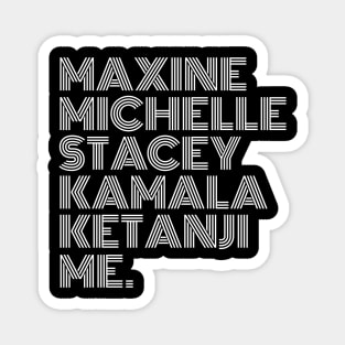 Maxine Michelle Stacey Kamala Ketanji me. Black Women, black girl magic, Black Queens Magnet