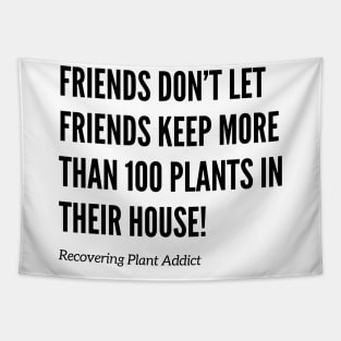 Friends Don’t Let Friends Have Too Many Plants Tapestry