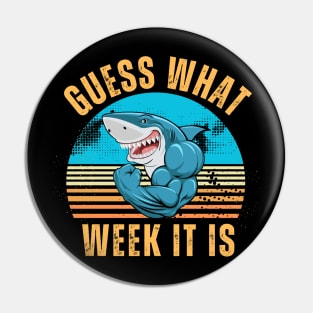 Guess What Week It Is Funny Shark Gifts Mens, Womens & Kids Pin