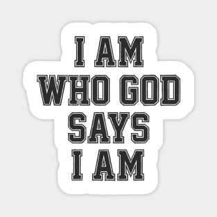 I am who God says I am Christian Gift Magnet