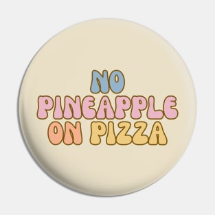 Funny No Pineapple on Pizza Pin