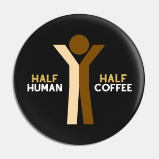 Half Human Half Coffee Pin