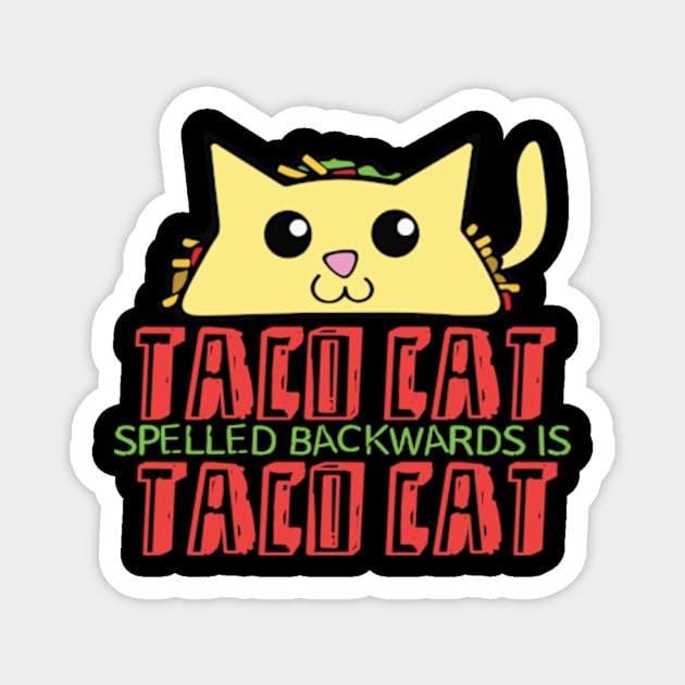 Taco cat spelled backwards is taco cat Magnet by AstridLdenOs