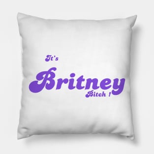 IT'S BRITNEY, BITCH ! Pillow