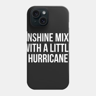 Sunshine Mixed with a Little Hurricane Phone Case