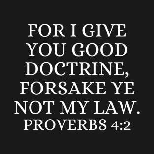 For I Give You Good Doctrine Proverbs 4:2 - Christian T-Shirt