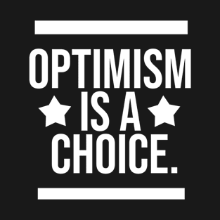 optimism is a choice T-Shirt