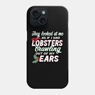 Lobsters out of My Ears Phone Case