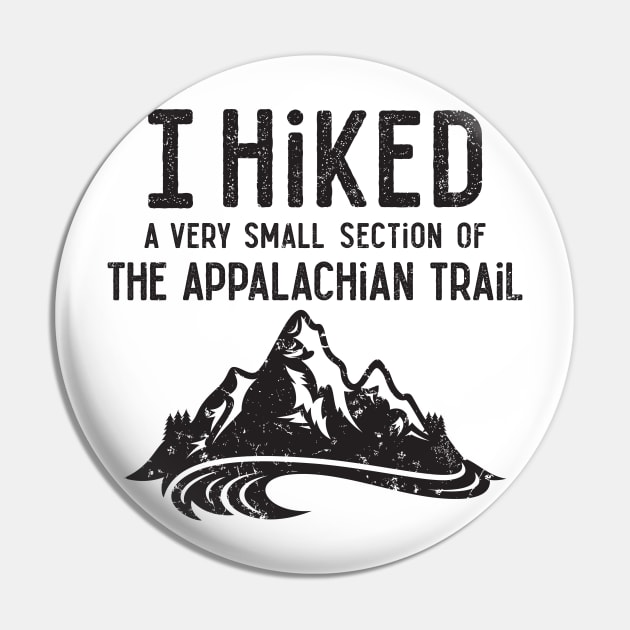 I Hiked a Very Small Section of the Appalachian Trail Shirt Pin by redbarron