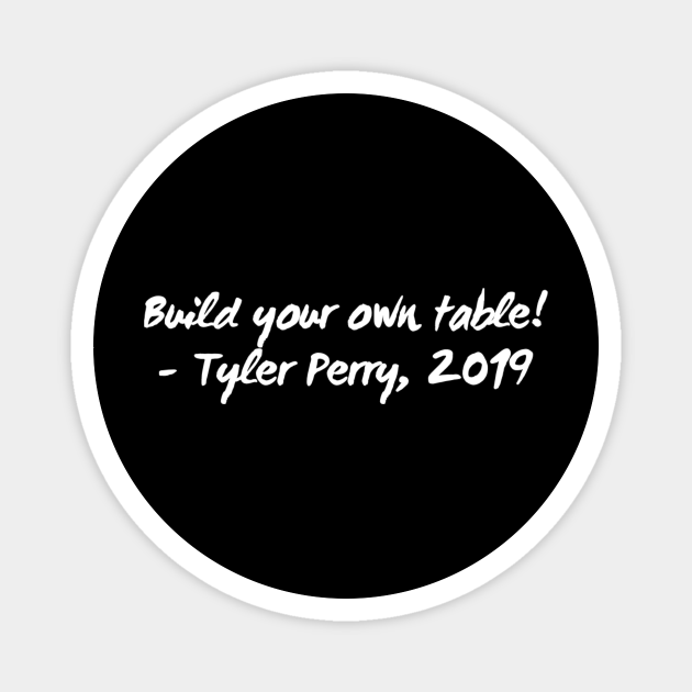 Build Your Own Table Quote Motivational Magnet Teepublic