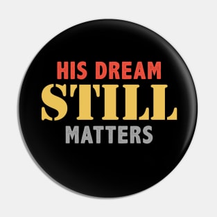 His Dream Still Matters Martin Luther King Day Human Rights Pin