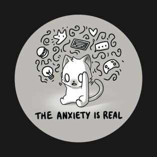 The Anxiety is Real! Cute Funny Cat Kitten Sarcastic Humor Quote animal Lover Artwork T-Shirt