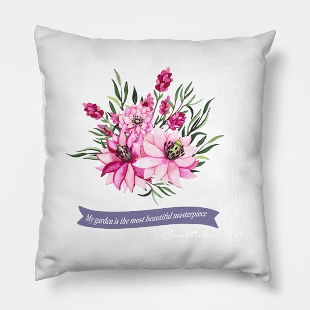 My garden is the most beautiful masterpiece Pillow by artsytee