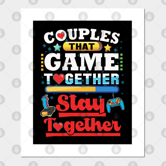 Couples That Game Together Stay Together Cool Gamer Couple Game