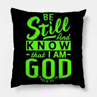 Be Still And Know That I Am God. Psalm 46:10 Pillow