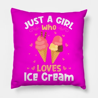 Just a Girl who Loves Ice Cream Pillow