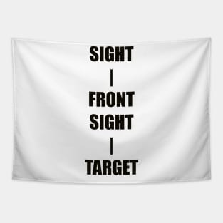 Keep Your Sight On the Front Sight and the Front Sight on the Target — military marksmanship instruction. Tapestry