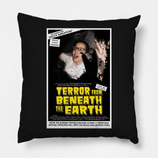 "Terror from Beneath the Earth" poster Pillow