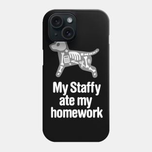 My Staffy ate my homework Staffordshire Terrier Phone Case