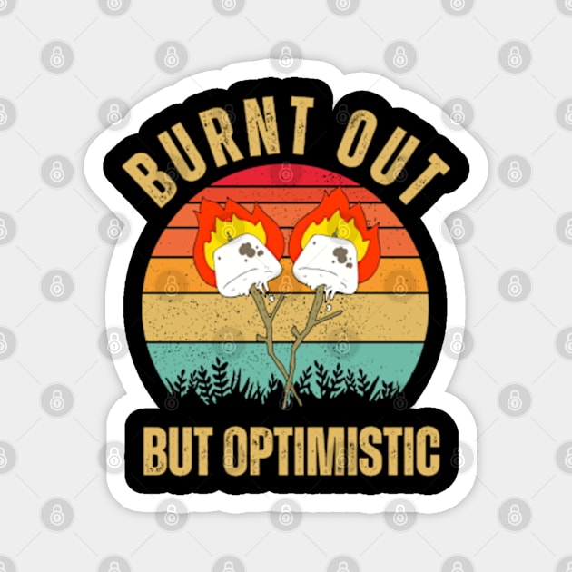 Burnt Out But Optimistic adventure Marshmallow funny Magnet by hippohost