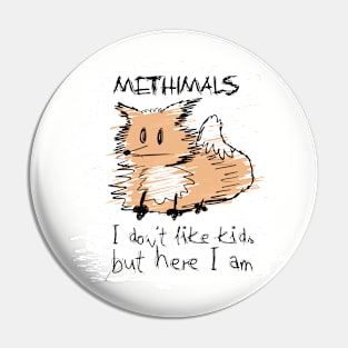 Methimals - I don't like kids but here I am Pin