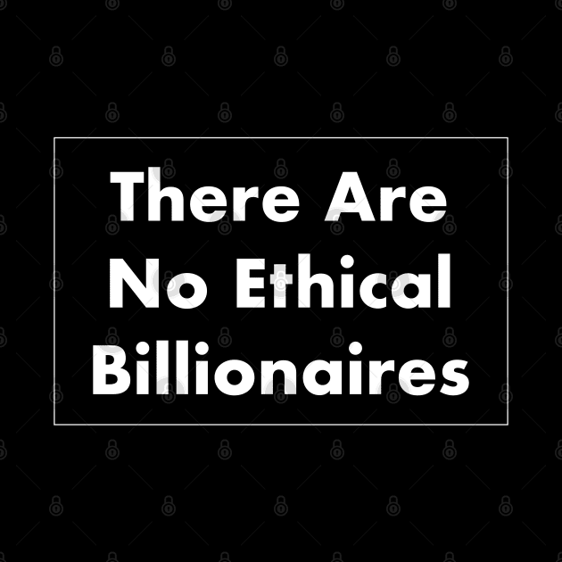 There Are No Ethical Billionaires by Football from the Left