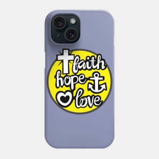 Faith Hope and Love Phone Case