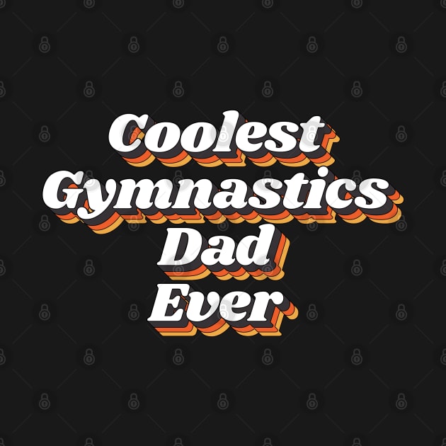 Coolest Gymnastics Dad Ever by kindxinn