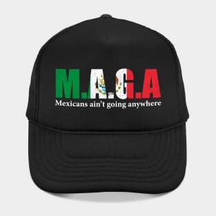 MAGA Mexicans Ain't Going Anywhere Humor Pun Graphic Mexican Flag Colors Hat