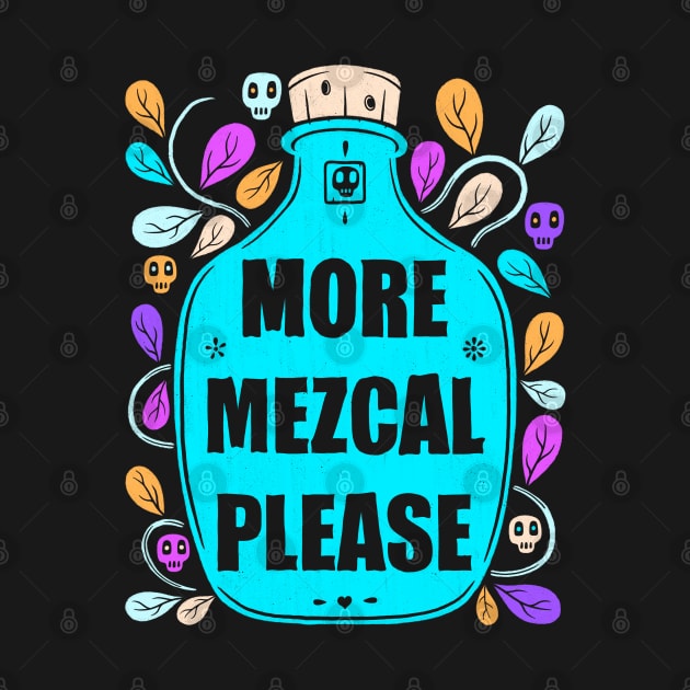 More Mezcal Please by Scriptnbones