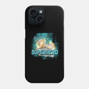 Born to be a Superhero Phone Case