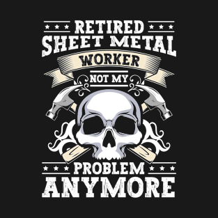 Union Sheet Metal Retired Sheet Metal Worker T-Shirt