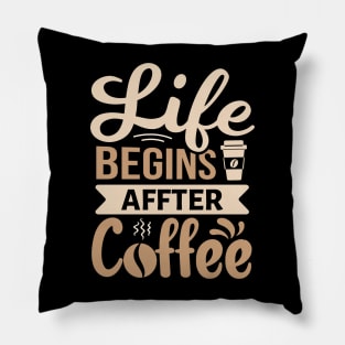 Life Begins After Coffee Pillow