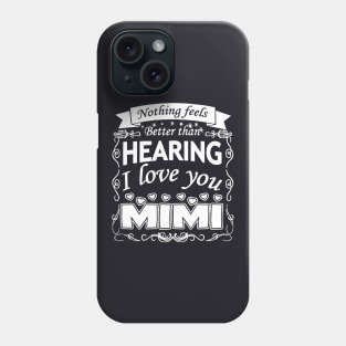 Nothing Feels Better Than Hearing I Love You Mini Daughter Girlfriend Phone Case