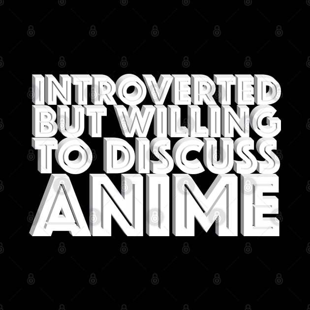 Introverted but willing to discuss anime - typographic design by DankFutura