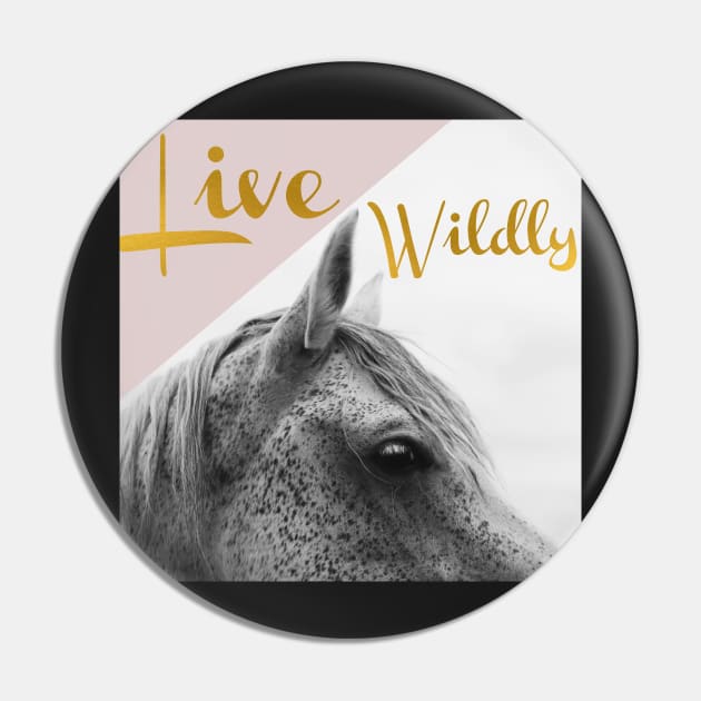 Live Wildly Pin by ALICIABOCK