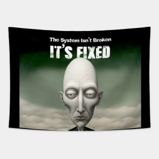 The System Isn't Broken... It's Fixed! Tapestry