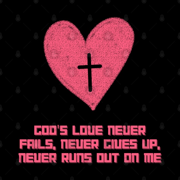 God's love never fails, never gives up, never runs out on me by Bekadazzledrops