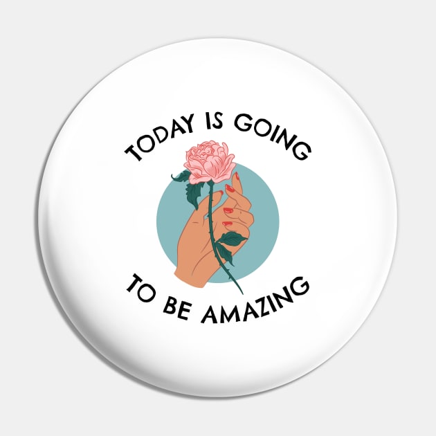 Today Is Going To Be Amazing Pin by Jitesh Kundra