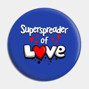 Superspreader Of  Love Anti-War Peace Slogan Pin