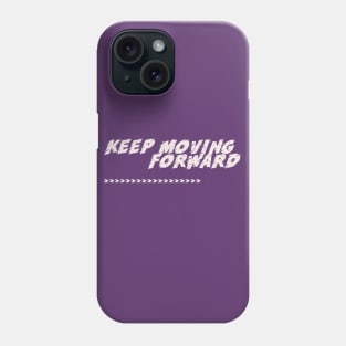 Keep Moving Forward Phone Case