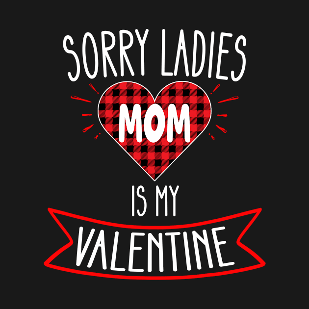 Sorry Ladies Mom Is My Valentine Toddler Boys Valentine Day by flandyglot