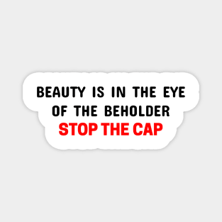 Beauty is in the eye of the beholder Magnet