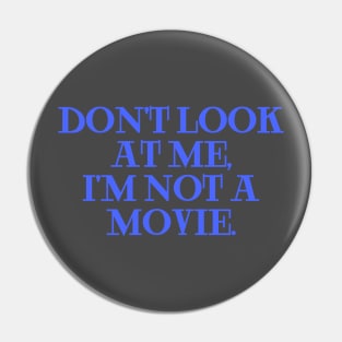 dont look at me im not a movie blue marine Pin