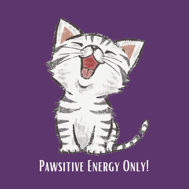 Pawsitive Energy Only! by Whiskers and Wings