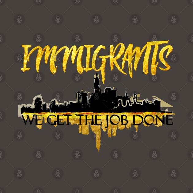 Immigrants - We Get the Job Done by AniMagix101