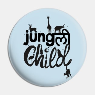 Junglee (wild) Child Pin