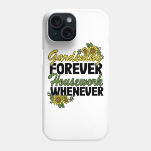 Gardening Forever Housework Whenever Funny Gardener Gift Women Phone Case